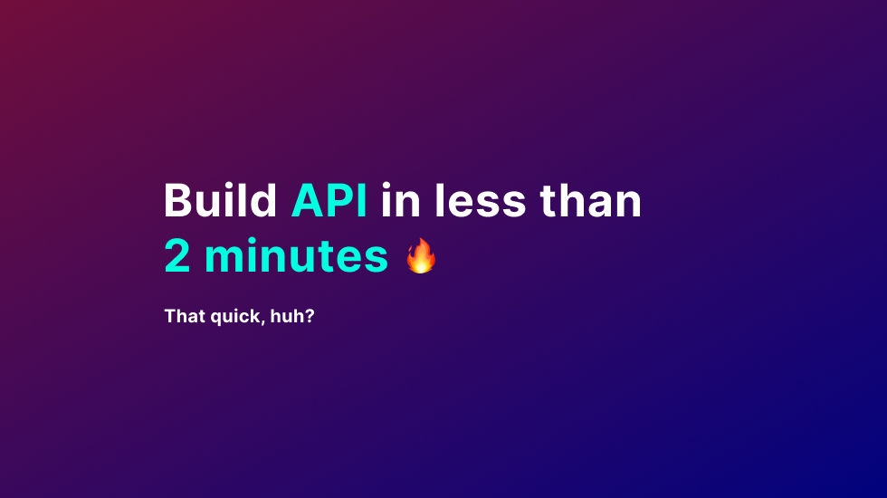 Build API in less than 2 minutes
